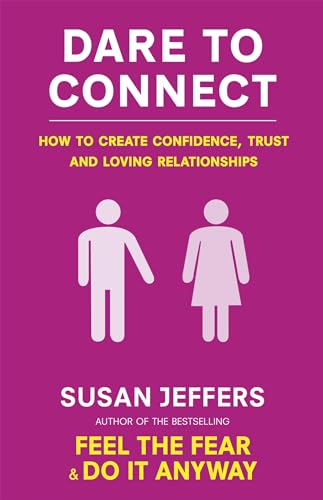 Dare To Connect: How to create confidence, trust and loving relationships (Tom Thorne Novels)